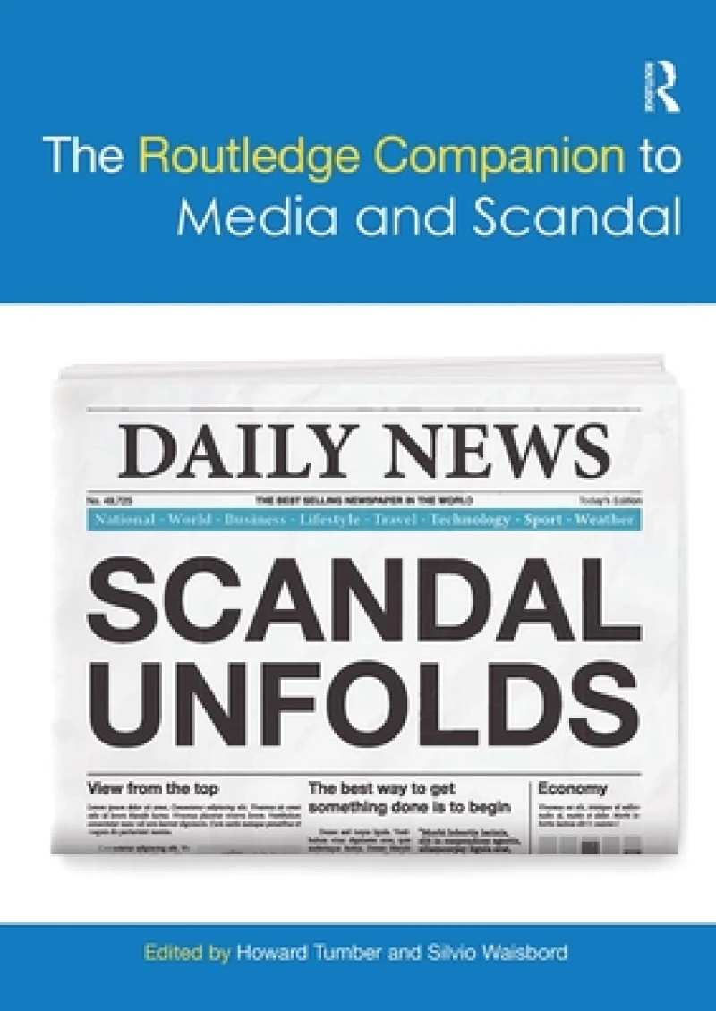 The Routledge Companion to Media and Scandal