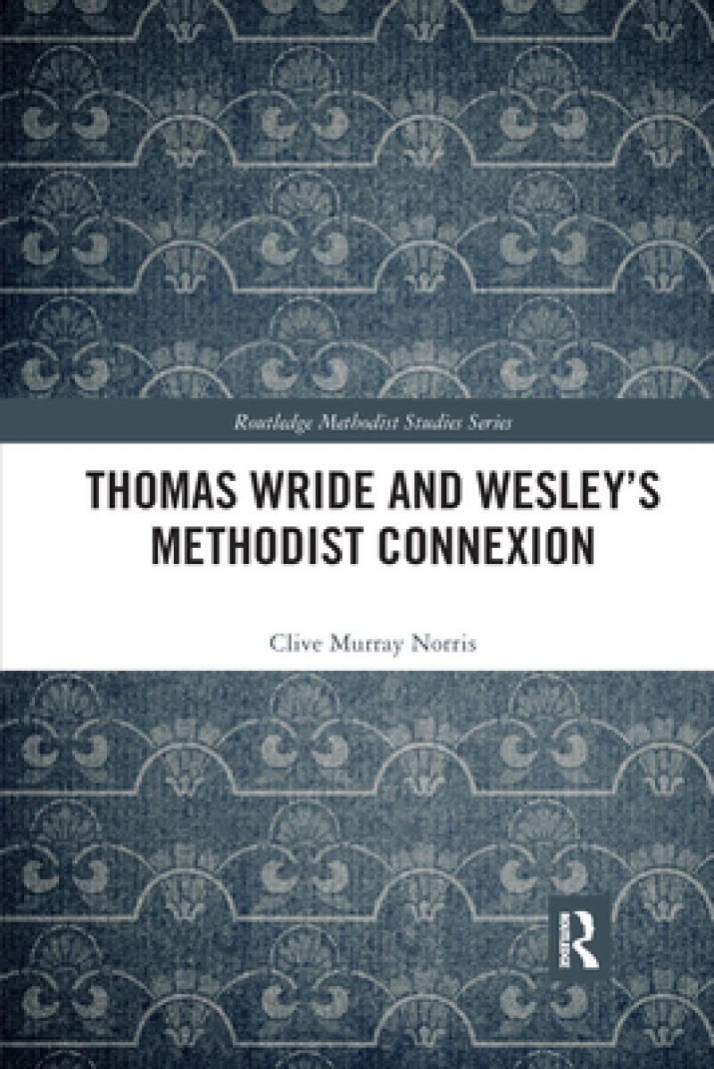 Thomas Wride and Wesley’s Methodist Connexion