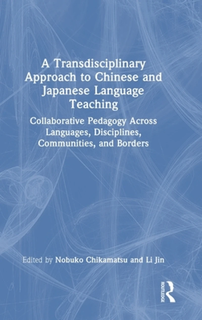 A Transdisciplinary Approach to Chinese and Japanese Language Teaching