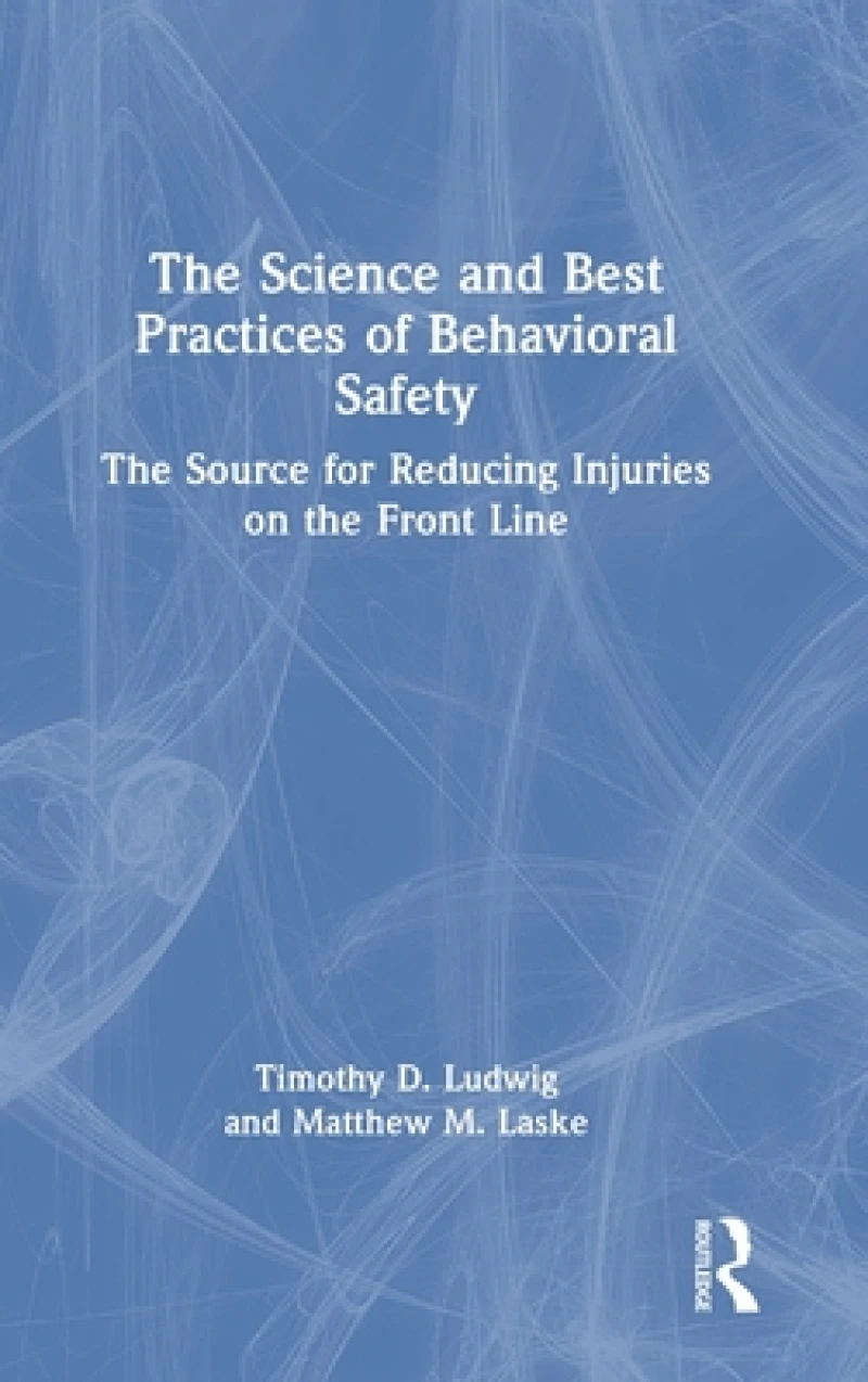The Science and Best Practices of Behavioral Safety