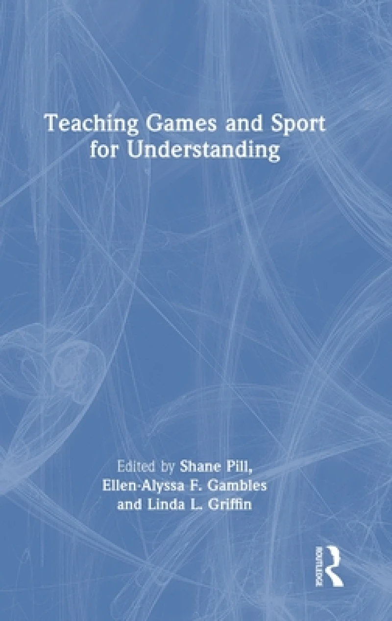 Teaching Games and Sport for Understanding