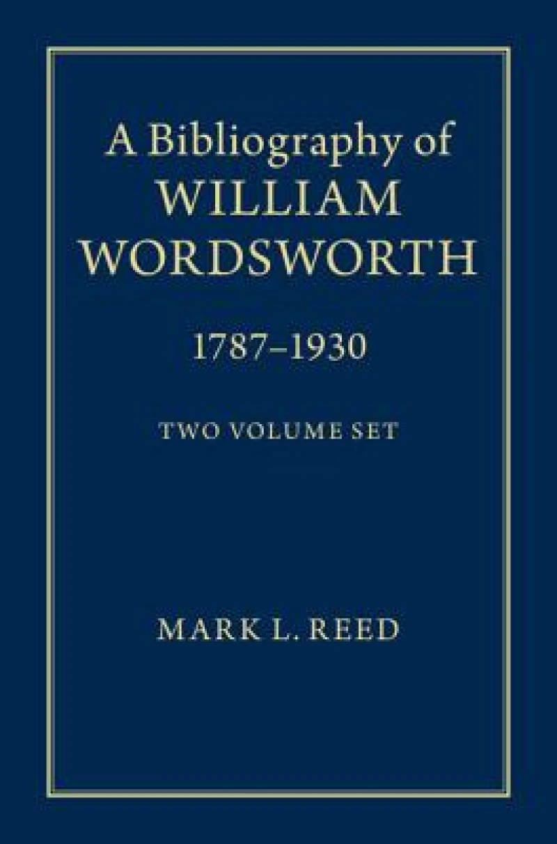 A Bibliography of William Wordsworth 2 Volume Hardback Set