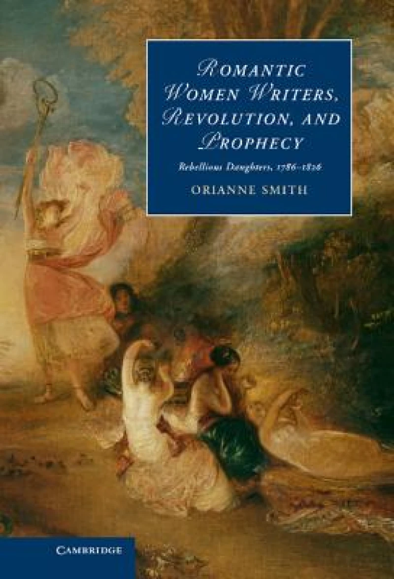 Romantic Women Writers, Revolution, and Prophecy