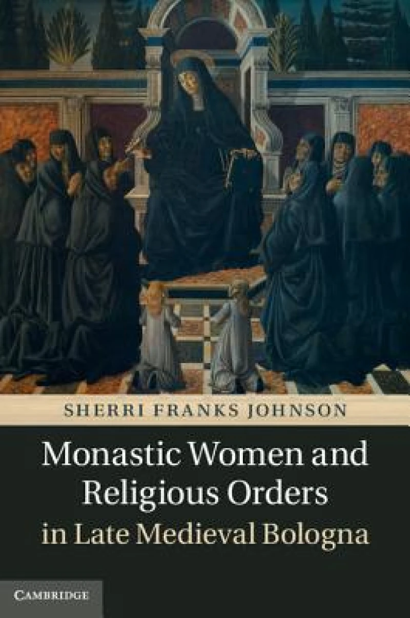 Monastic Women and Religious Orders in Late Medieval Bologna