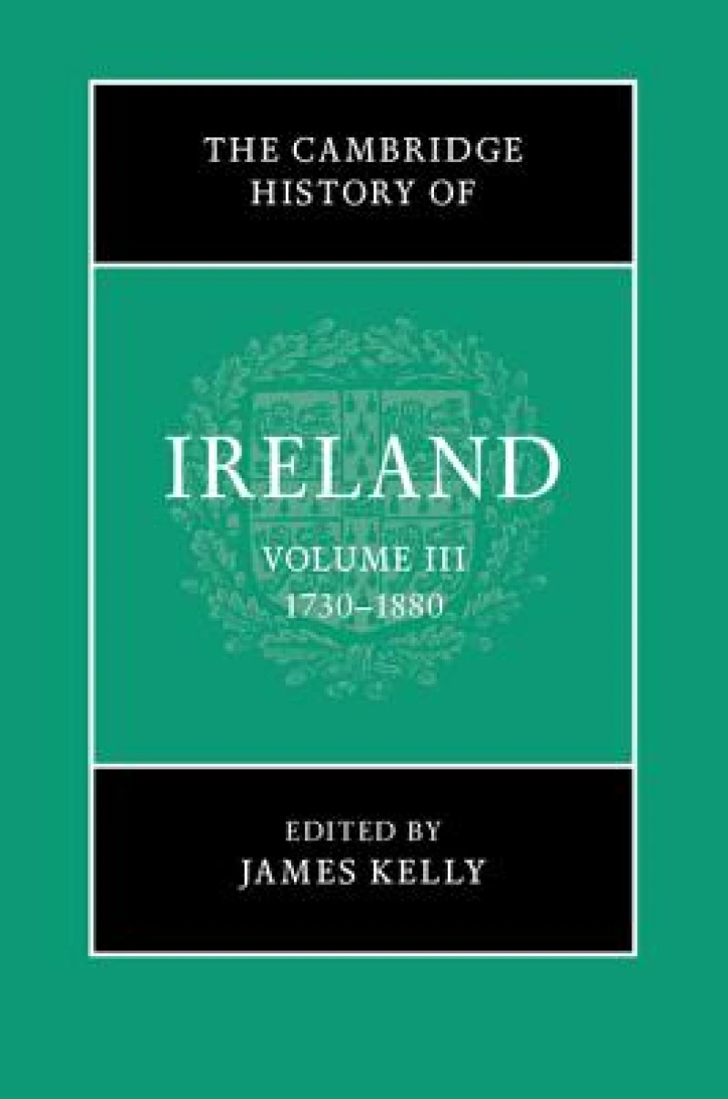 The Cambridge History of Ireland: Volume 3, 1730–1880