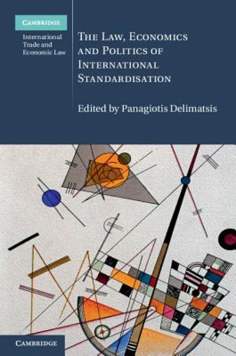 The Law, Economics and Politics of International Standardisation