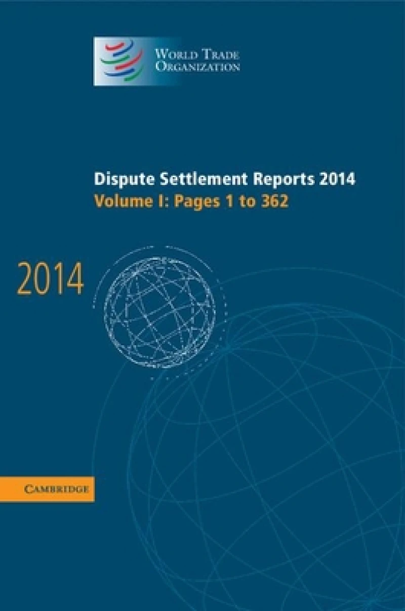 Dispute Settlement Reports 2014: Volume 1, Pages 1–362