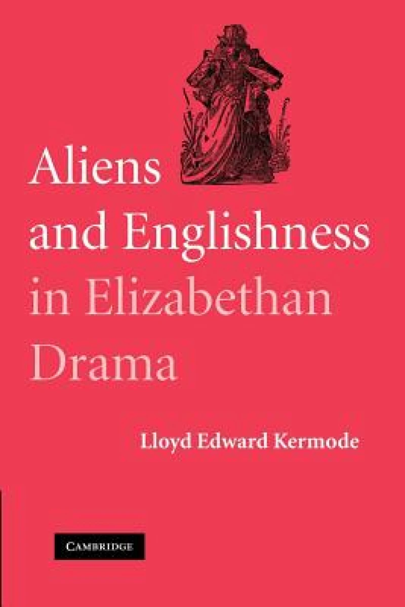 Aliens and Englishness in Elizabethan Drama
