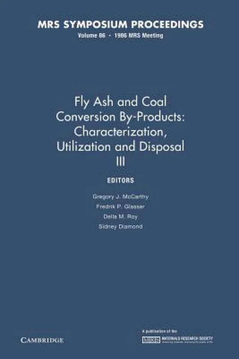 Fly Ash and Coal Conversion By-Products: Characterization, Utilization and Disposal III: Volume 86