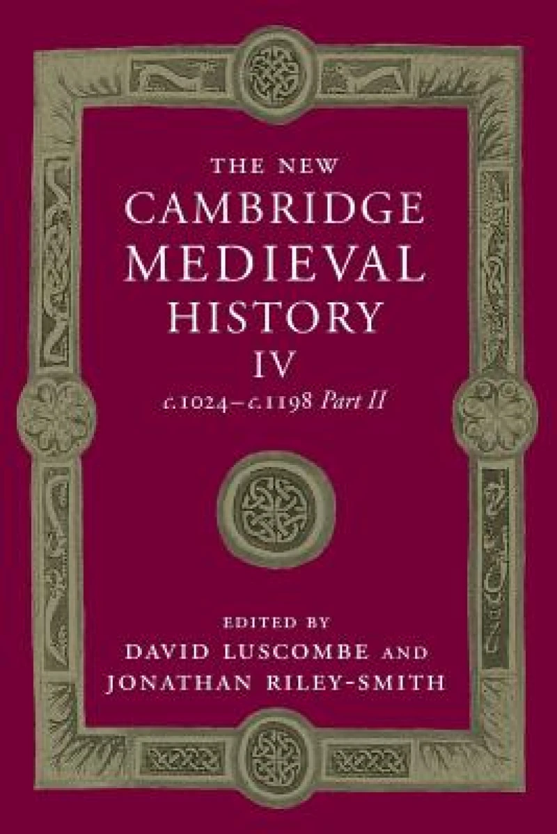 The New Cambridge Medieval History: Volume 4, c.1024-c.1198, Part 2