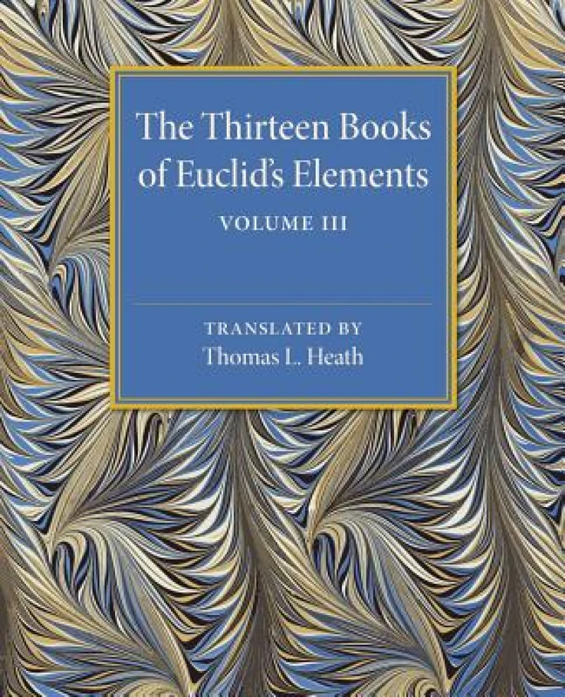 The Thirteen Books of Euclid's Elements: Volume 3, Books X–XIII and Appendix