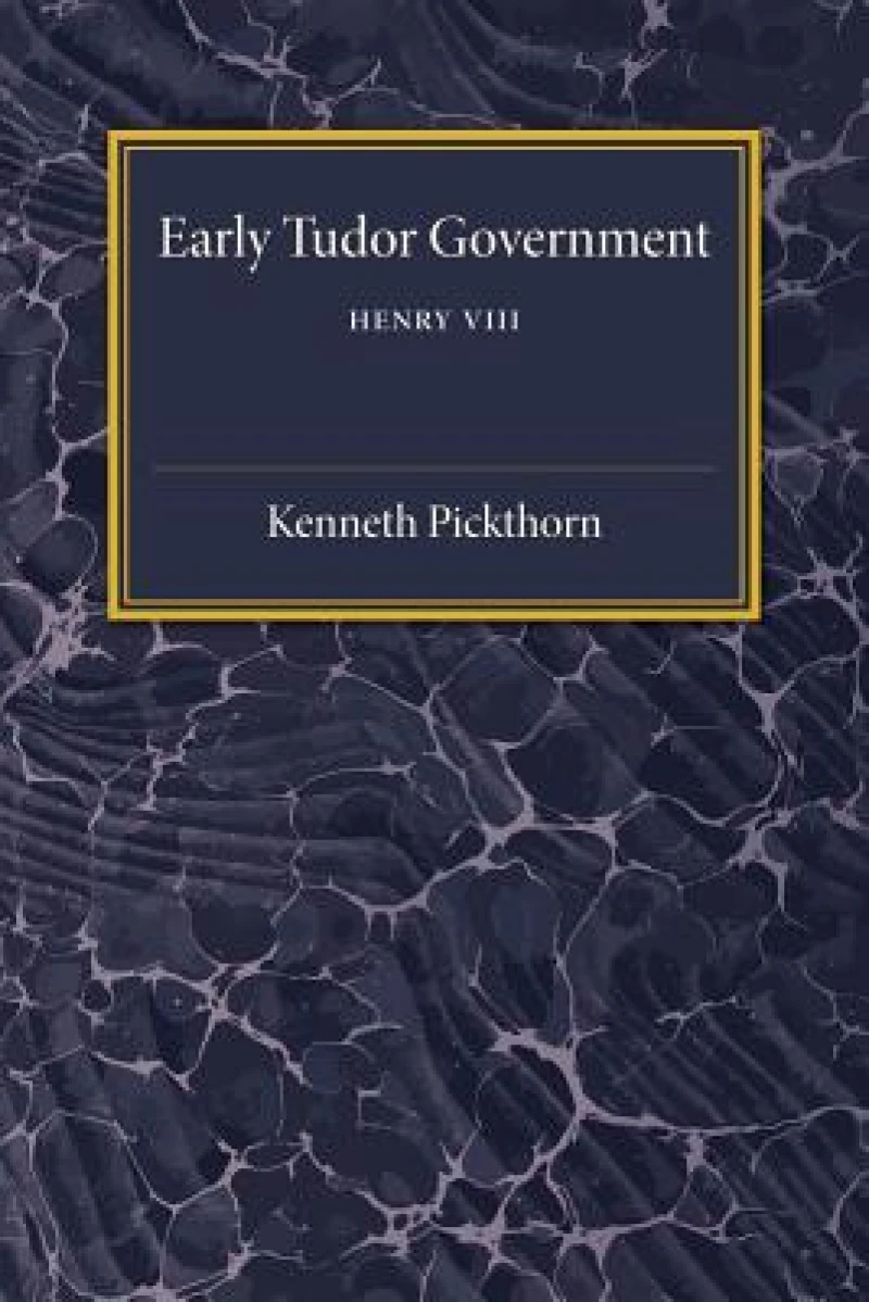 Early Tudor Government: Volume 2, Henry VIII