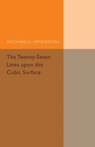 The Twenty-Seven Lines upon the Cubic Surface