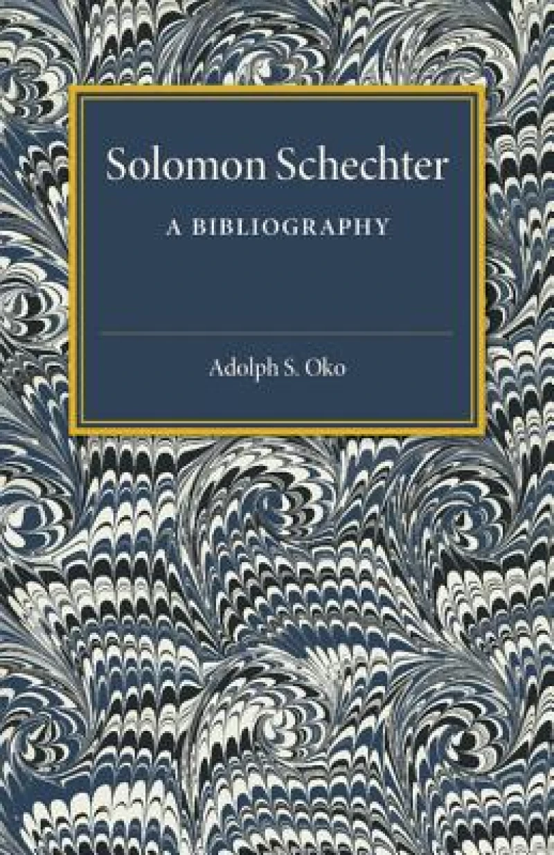 Solomon Schechter: A Bibliography