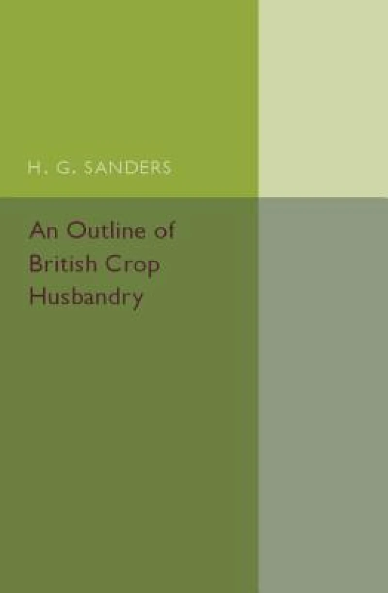 An Outline of British Crop Husbandry