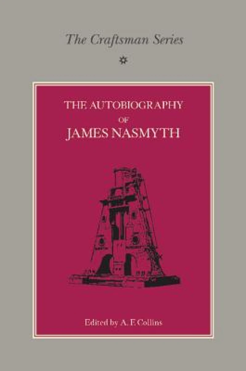 The Craftsman Series: The Autobiography of James Nasmyth