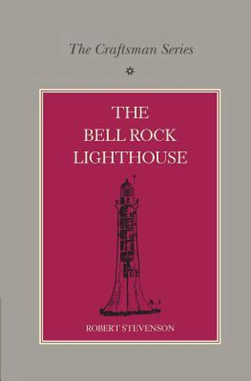 The Craftsman Series: The Bell Rock Lighthouse