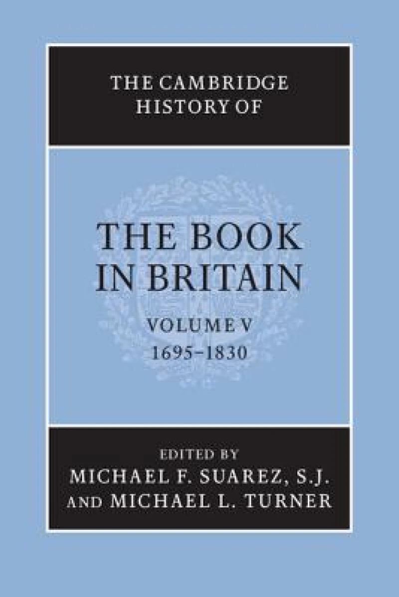 The Cambridge History of the Book in Britain: Volume 5, 1695–1830