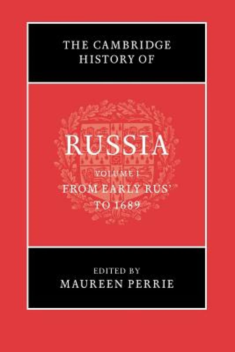 The Cambridge History of Russia: Volume 1, From Early Rus' to 1689