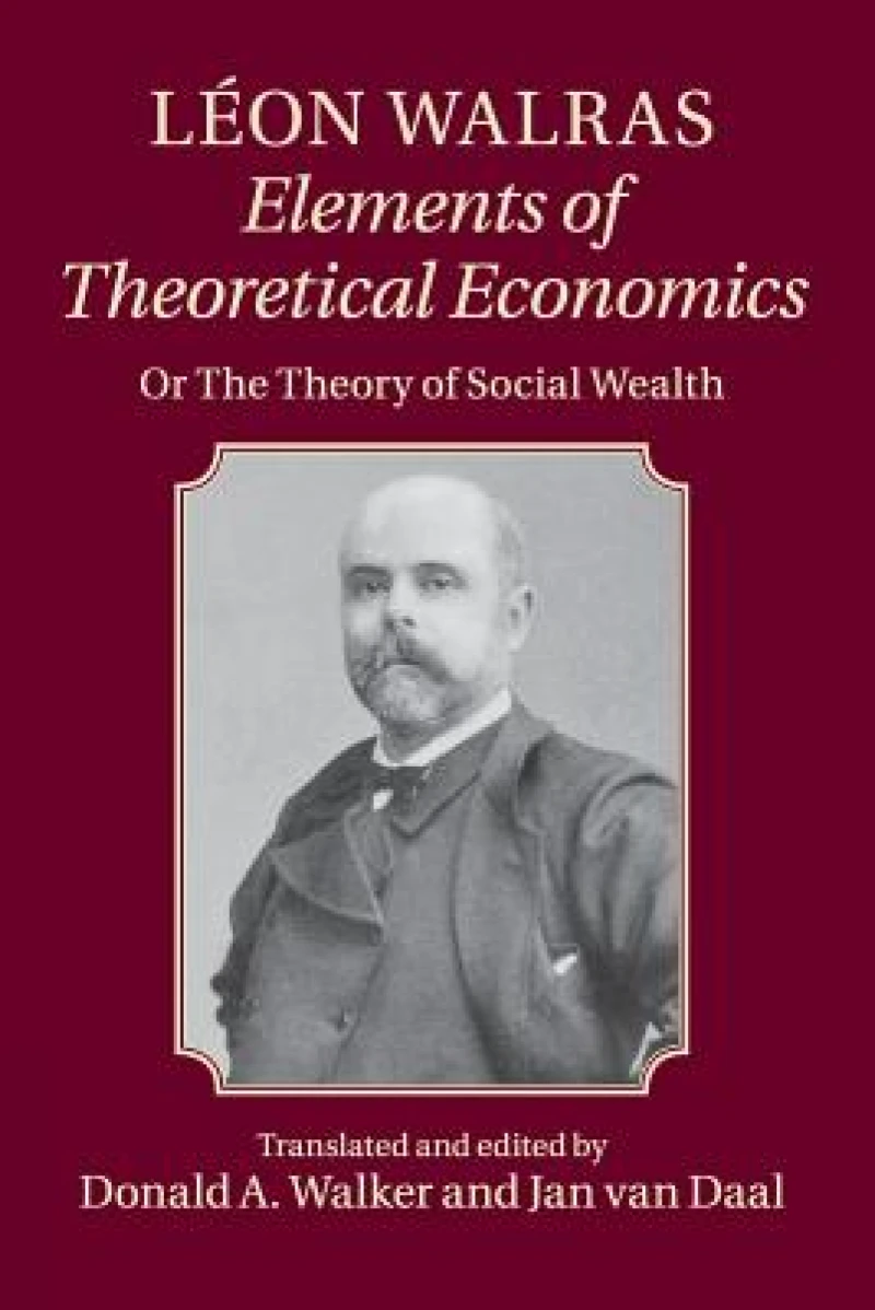 Leon Walras: Elements of Theoretical Economics