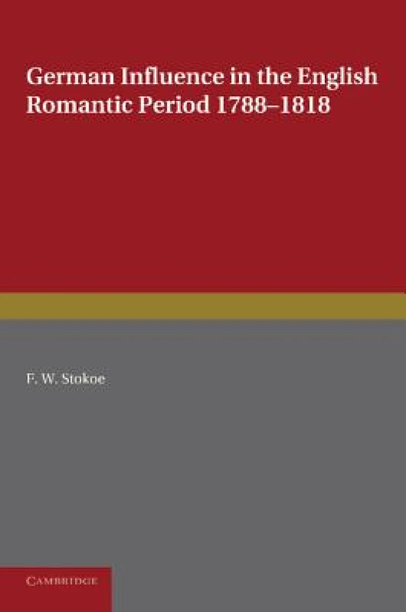 German Influence in the English Romantic Period 1788–1818