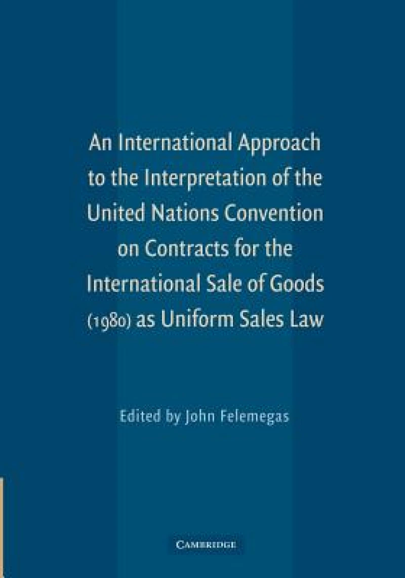 An International Approach to the Interpretation of the United Nations Convention on Contracts for the International Sale of Goods (1980) as Uniform Sales Law