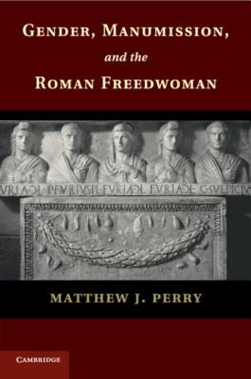 Gender, Manumission, and the Roman Freedwoman