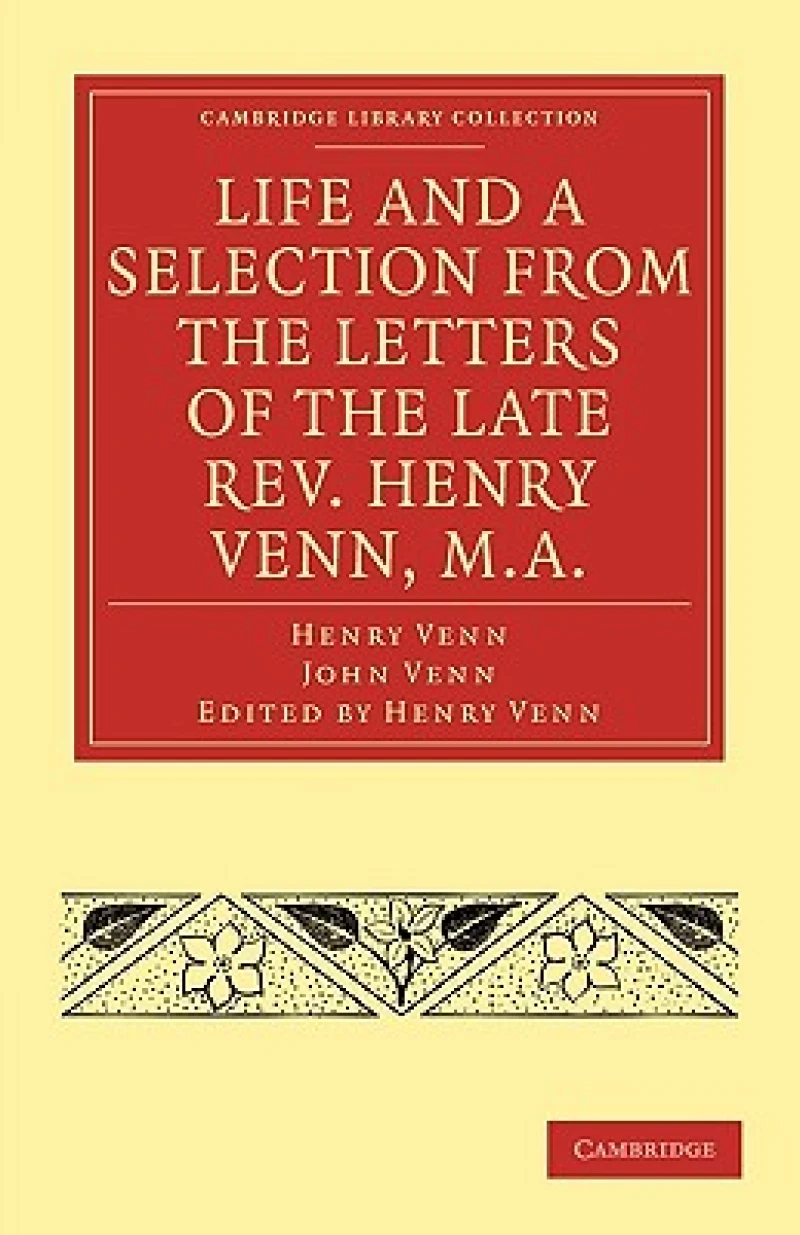 Life and a Selection from the Letters of the Late Rev. Henry Venn, M.A.