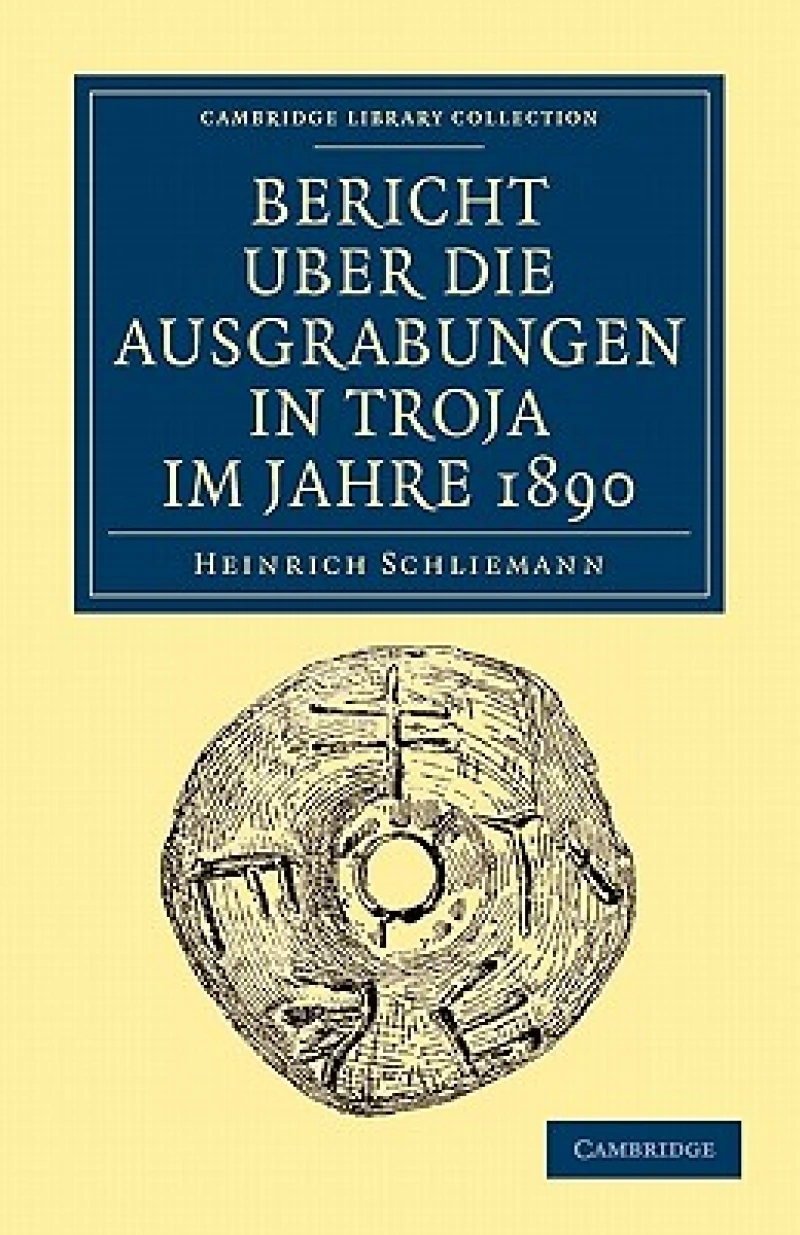 Bericht Uber die Ausgrabungen in Troja im Jahre 1890