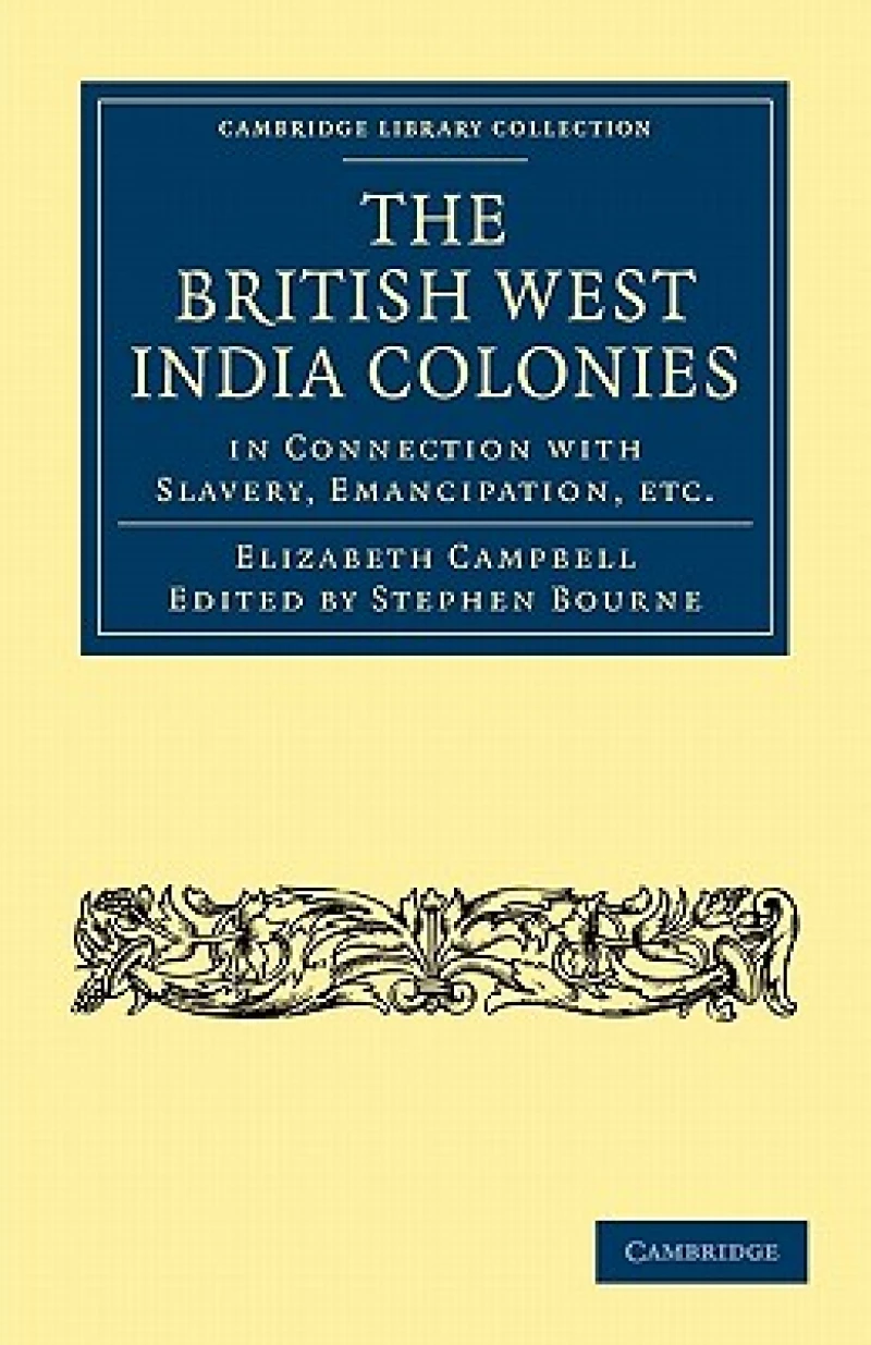The British West India Colonies in Connection with Slavery, Emancipation, etc.