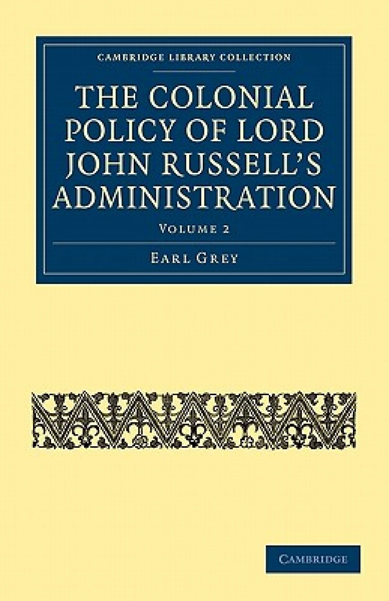 The Colonial Policy of Lord John Russell’s Administration