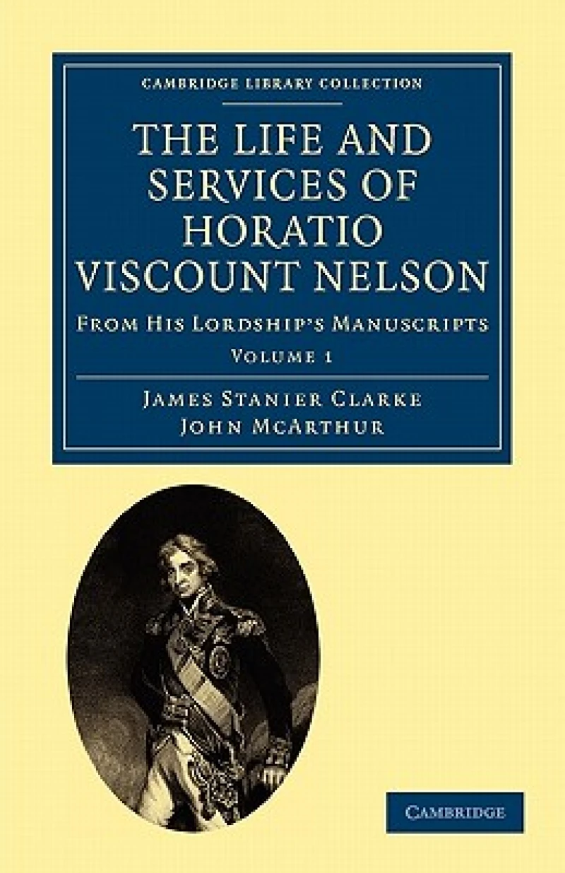 The Life and Services of Horatio Viscount Nelson