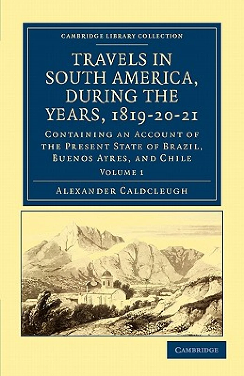 Travels in South America, during the Years, 1819–20–21