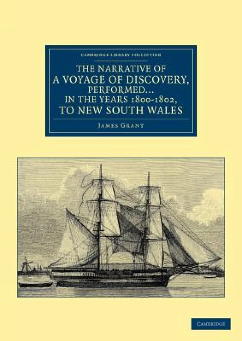 The Narrative of a Voyage of Discovery, Performed in His Majesty's Vessel the Lady Nelson … in the Years 1800, 1801, and 1802, to New South Wales