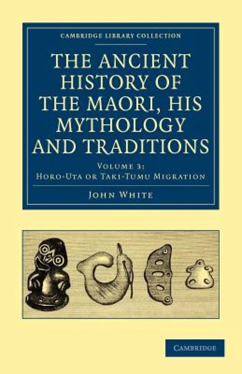 The Ancient History of the Maori, his Mythology and Traditions