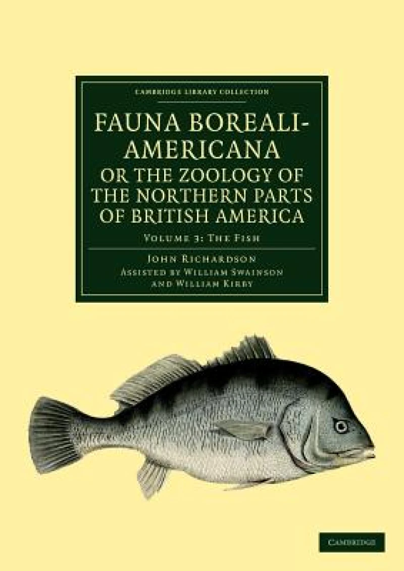 Fauna Boreali-Americana; or, The Zoology of the Northern Parts of British America