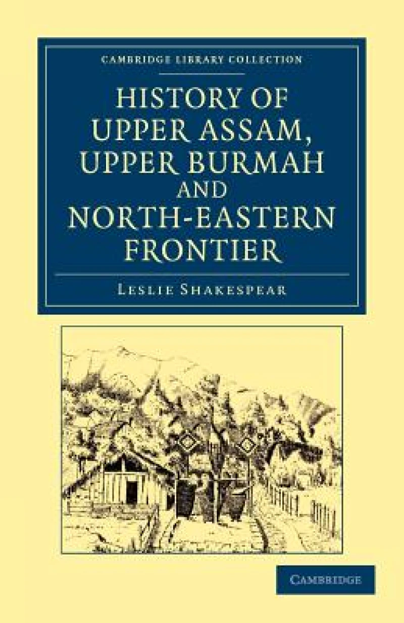 History of Upper Assam, Upper Burmah and North-Eastern Frontier