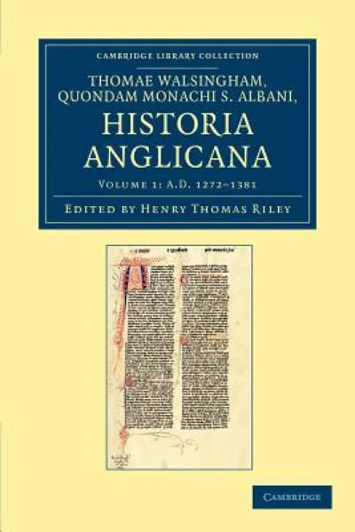 Thomae Walsingham, quondam monachi S. Albani, historia Anglicana