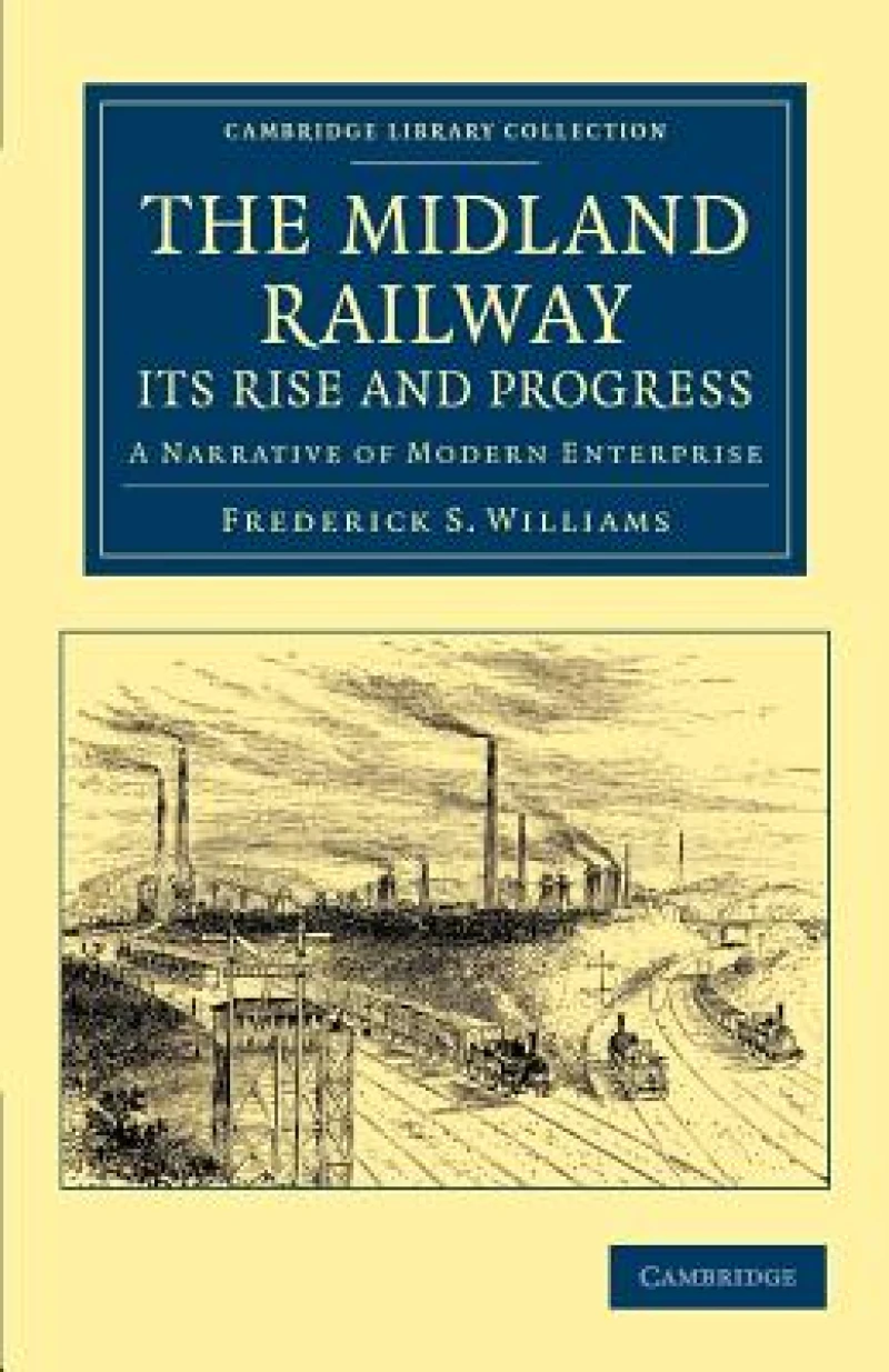 The Midland Railway: Its Rise and Progress
