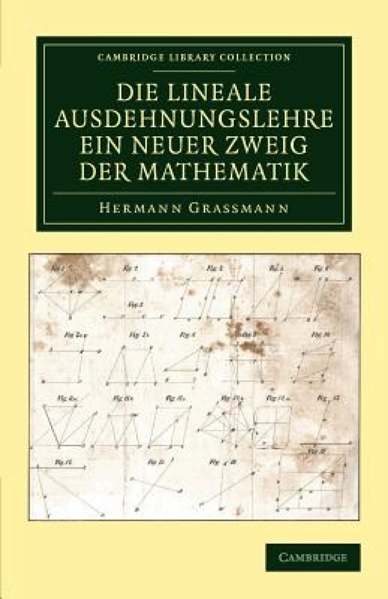 Die Lineale Ausdehnungslehre ein neuer Zweig der Mathematik