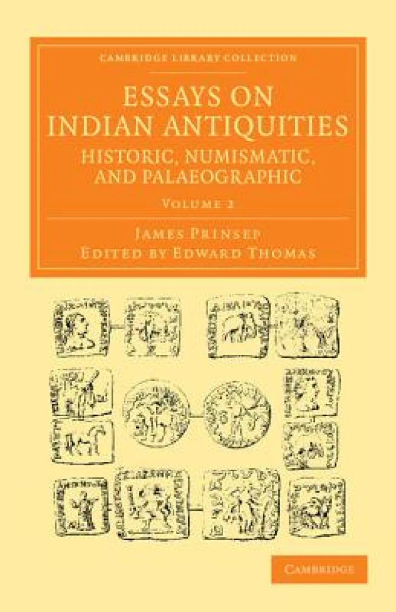 Essays on Indian Antiquities, Historic, Numismatic, and Palaeographic