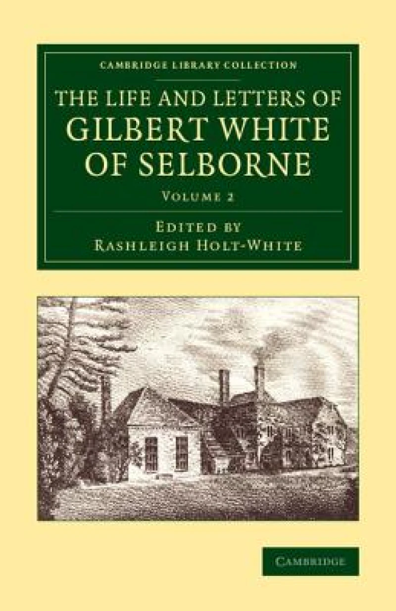The Life and Letters of Gilbert White of Selborne