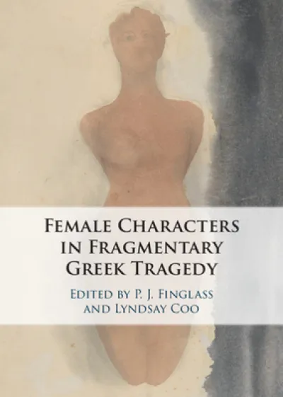 Female Characters in Fragmentary Greek Tragedy