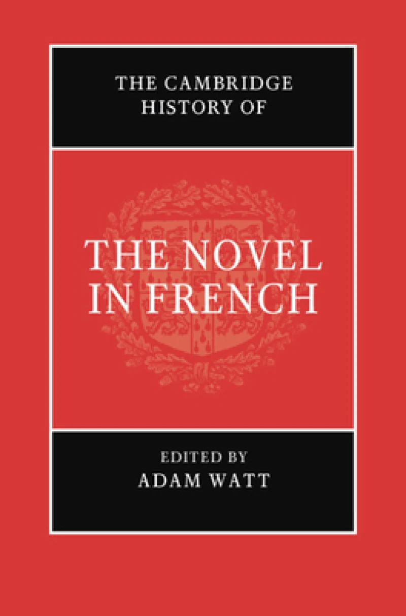 The Cambridge History of the Novel in French