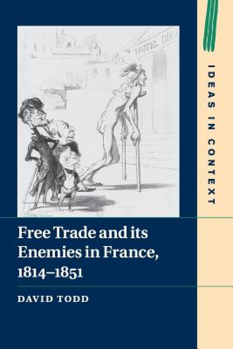 Free Trade and its Enemies in France, 1814–1851