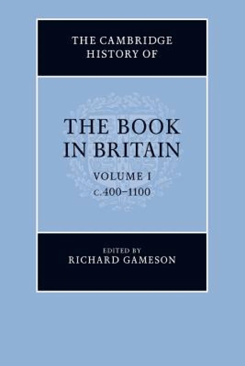 The Cambridge History of the Book in Britain: Volume 1, c.400–1100