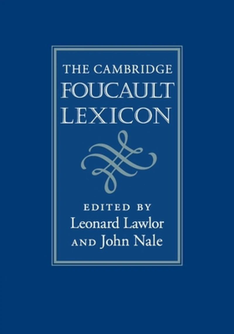 The Cambridge Foucault Lexicon