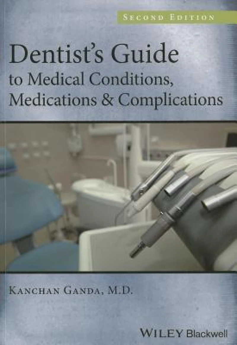Dentist's Guide to Medical Conditions, Medications and Complications