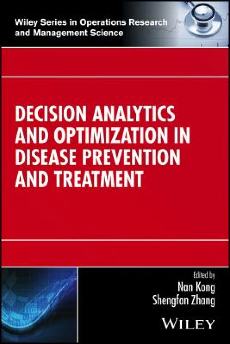 Decision Analytics and Optimization in Disease Prevention and Treatment