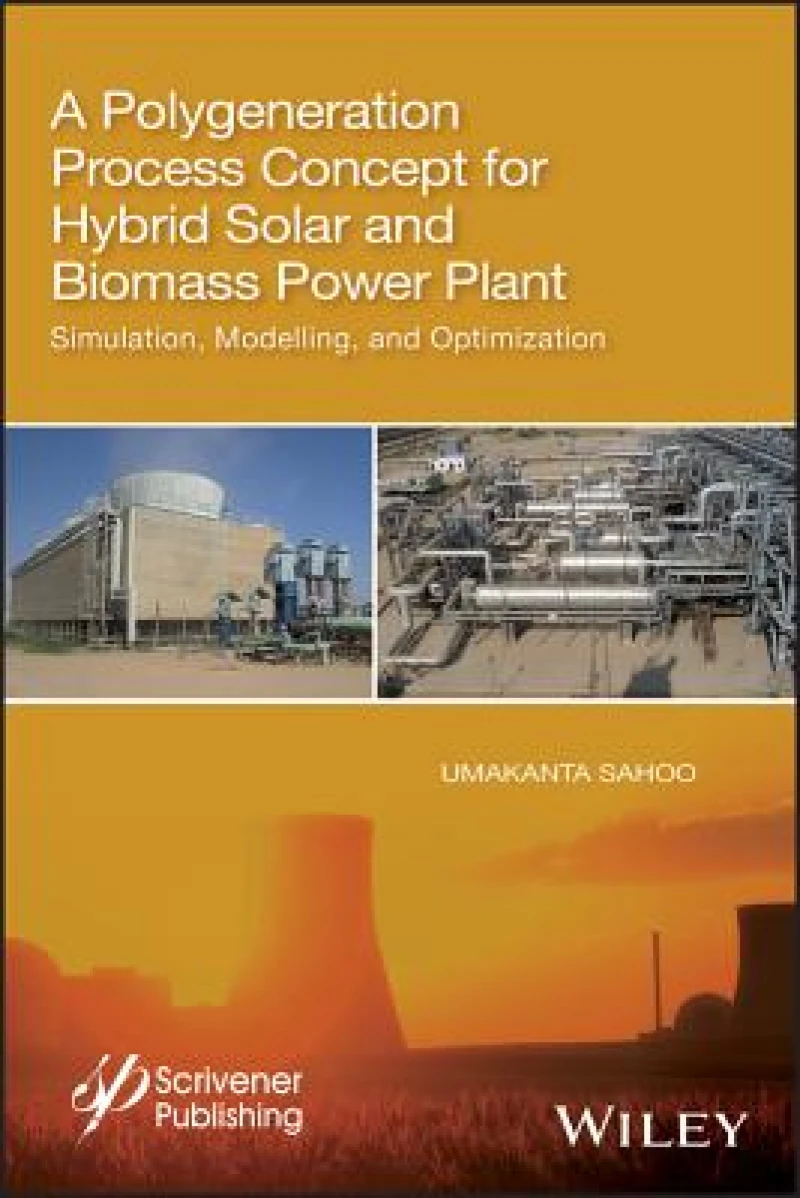 A Polygeneration Process Concept for Hybrid Solar and Biomass Power Plant